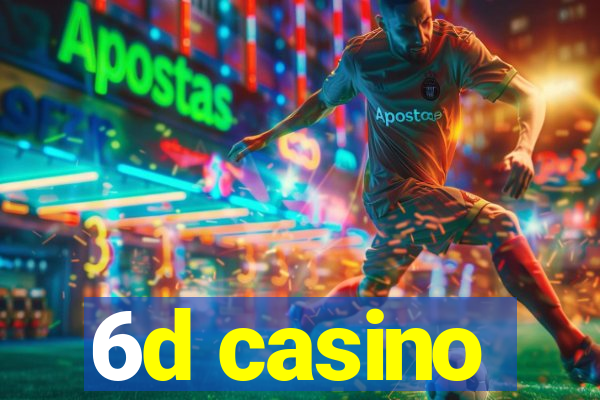 6d casino